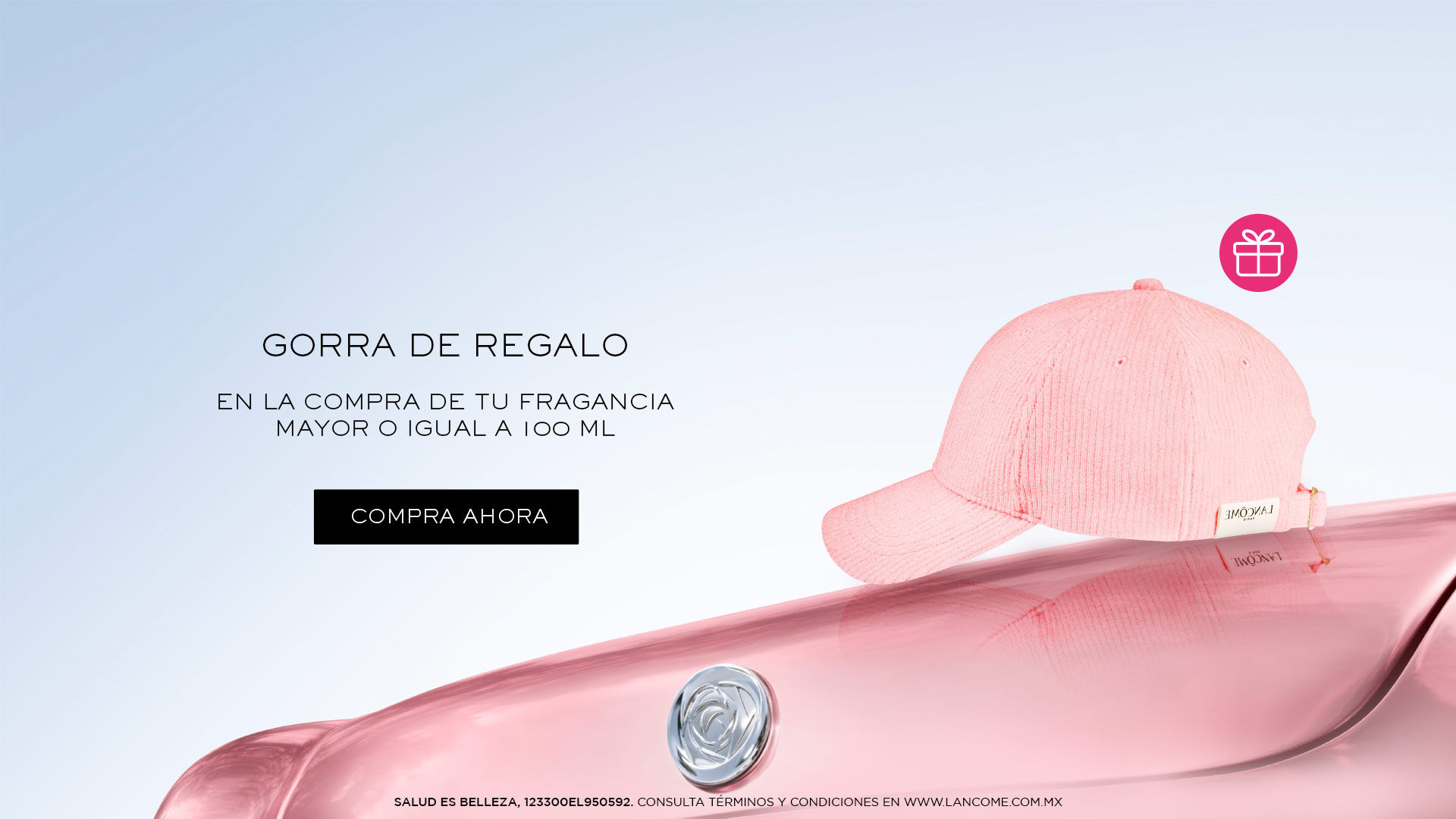 Lancome | 26-05 | recibe una Gorra en  la compra de tu fragancia mayor o igual a 100ml